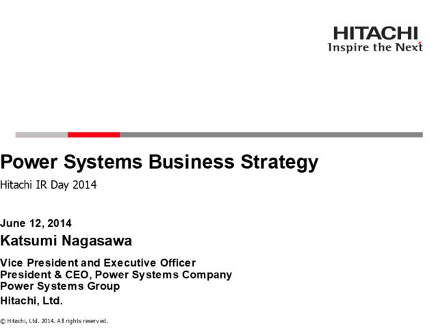 日立电器Hitachi-201406_IRDay-PowerSystemBusinessStrategyPresentation_By_CEO