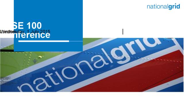 英国国家电网NationaGrid-201507_FTSE100Conference_IntroductiontoNationaGrid