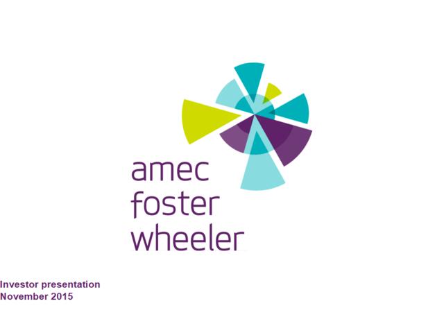 阿美科工程咨询AmecFosterWheeer-201511_Investors-Presentation