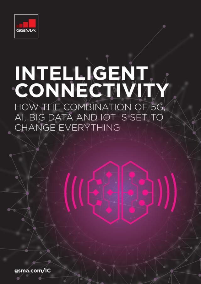 GSMA-智能连接：如何将5G，AI，大数据和物联网组合和改变一切（英文）-2019.4-20页