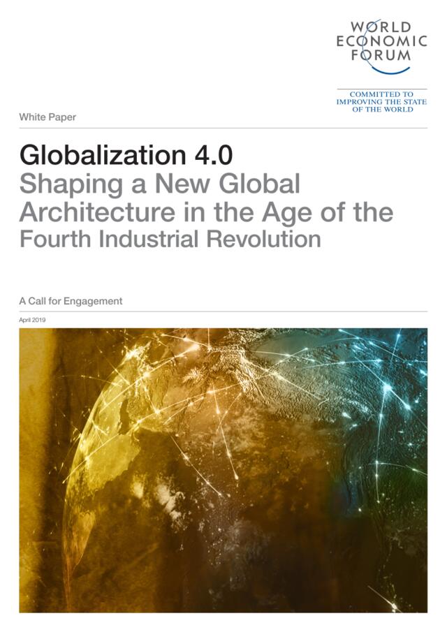 世界经济论坛-全球化4.0：在第四次工业革命时代塑造新的全球建筑（英文）-2019.4-40页