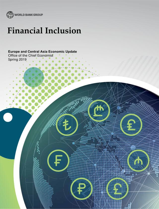 世界银行-2019年春季欧洲和中亚经济动态：金融包容性（英文）-2019.4-108页