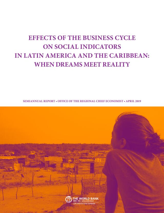 世界银行-经济周期对拉丁美洲和加勒比地区社会指标的影响：当梦想遇到现实时（英文）-2019.4-70页
